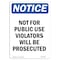 Signmission OSHA Notice, 7" Height, NOTICE Not For Public Use Sign, 7" X 5", Portrait OS-NS-D-57-V-16265 - alternate 1